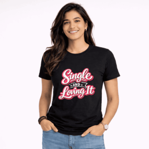 Single and Loving It Women's Black T-Shirt
